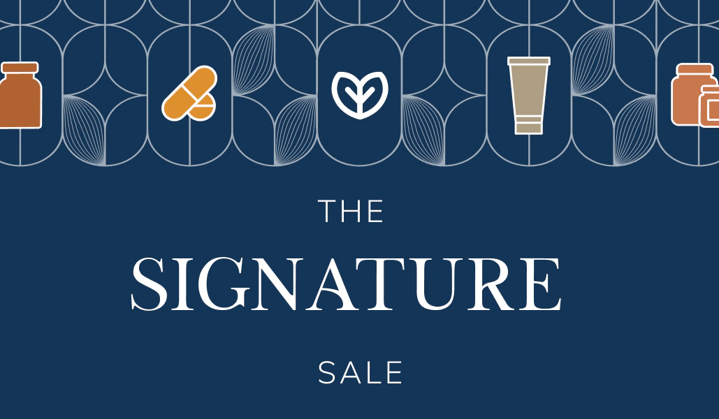 THE SIGNATURE SALE. Up to 30% off products when you sign up. Sept 7-9